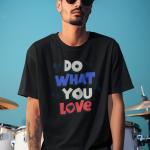 Do What You Love | 100% Cotton Oversized Unisex T-Shirt